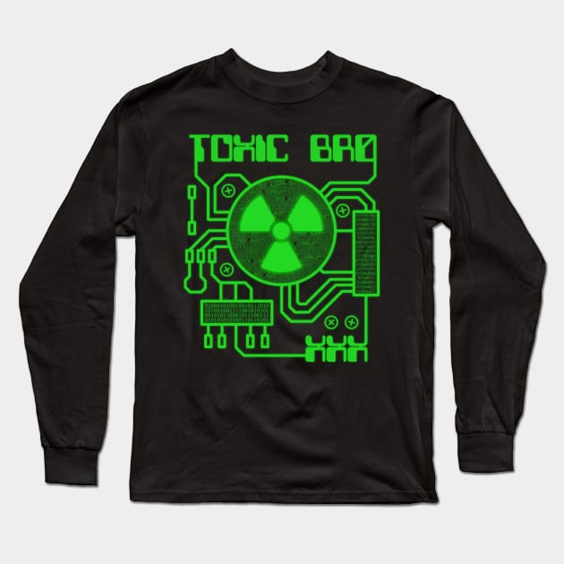 Toxic Br0 Long Sleeve T-Shirt by GrimDork